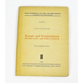 Rezept und Werkstattbuch f&uuml;r den Gold- und Silberschmied